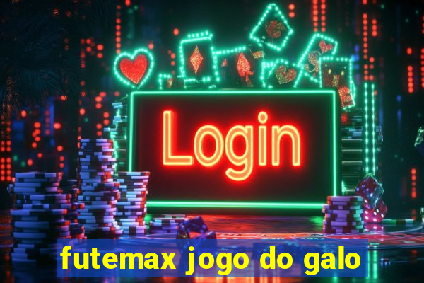 futemax jogo do galo